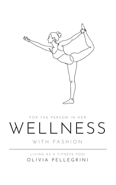 For the Person in Her Wellness with Fashion: Living as a Fitness Yogi, (Hardcover)