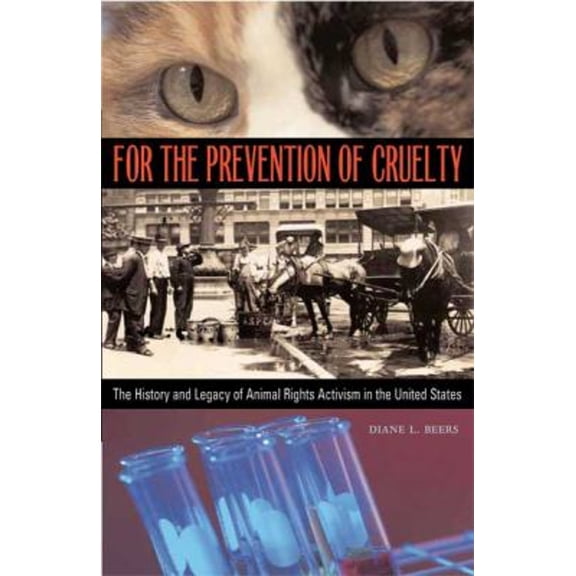 Pre-Owned For the Prevention of Cruelty: The History and Legacy of Animal Rights Activism in the United States (Hardcover) 0804010862 9780804010863