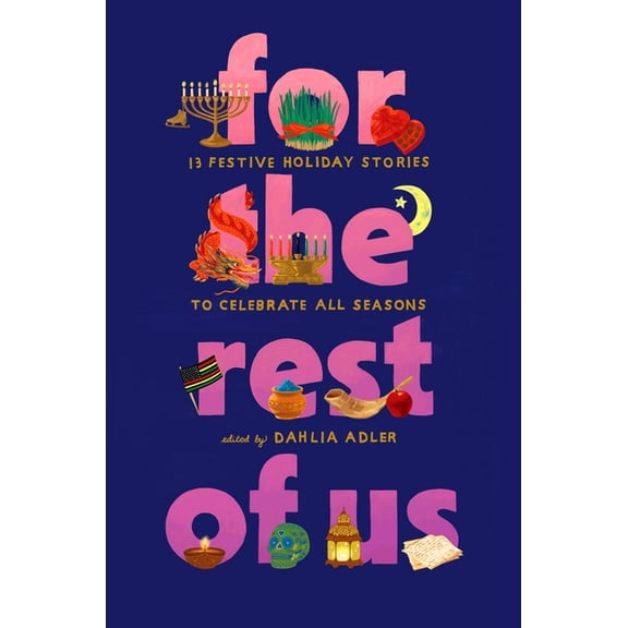 For the Rest of Us: 13 Festive Holiday Stories to Celebrate All Seasons, (Hardcover)