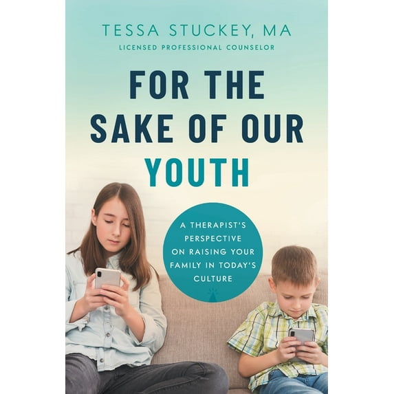 For the Sake of Our Youth: A Therapist's Perspective on Raising Your Family in Today's Culture, (Paperback)