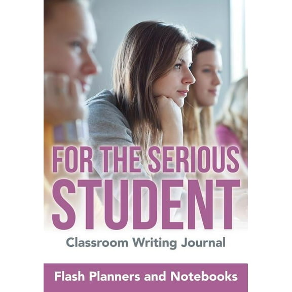 For the Serious Student - Classroom Writing Journal (Paperback)