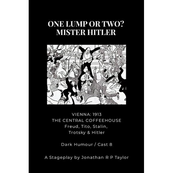 For the Stage: ONE LUMP OR TWO? - MISTER HITLER: THE STAGE PLAY ADAPTATIAN (From the novel of the same name), (Paperback)