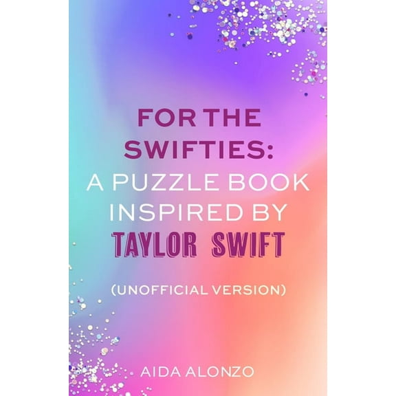 For the Swifties: A Puzzle Book Inspired by Taylor Swift (Unofficial Version): (Unofficial Version), (Paperback)