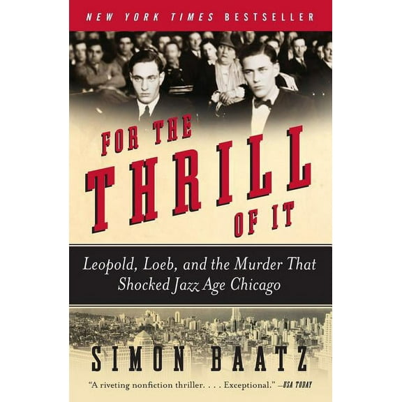 For the Thrill of It: Leopold, Loeb, and the Murder That Shocked Jazz Age Chicago, (Paperback)