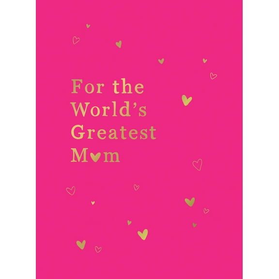 For the World's Greatest Mom: The Perfect Gift for Your Mom, (Hardcover)