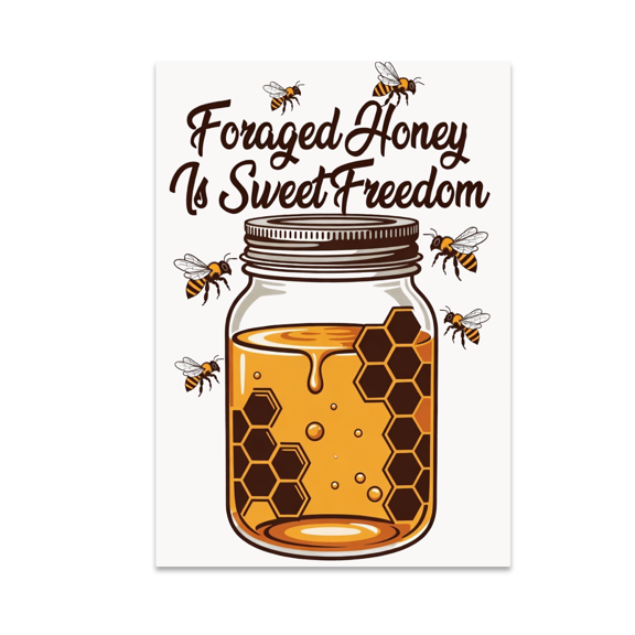 Foraged Honey Is Sweet Freedom - Kitchen Decor Enthusiast - 13x19 Poster Print