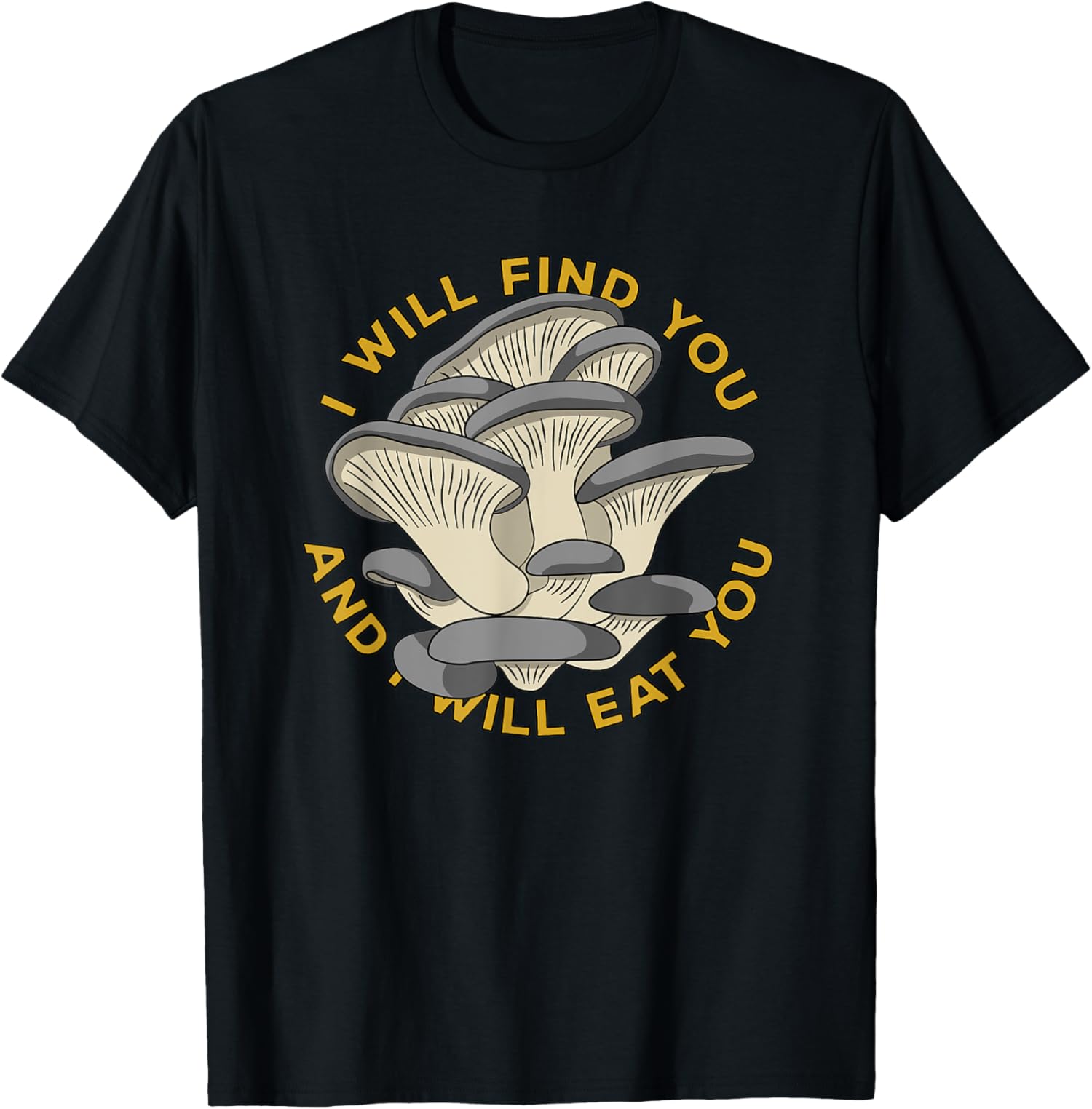 Forager I Will Find You Oyster Mushroom Hunting TShirt