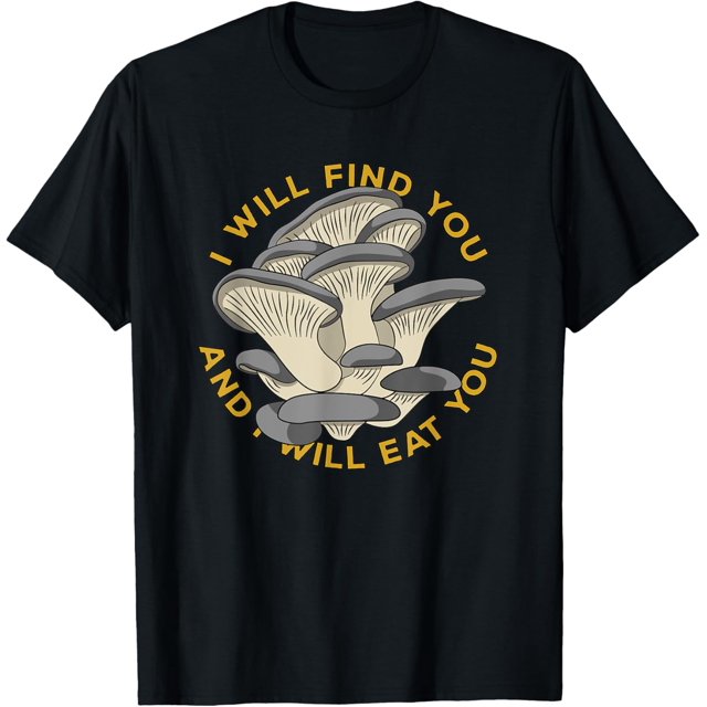Forager I Will Find You Oyster Mushroom Hunting TShirt