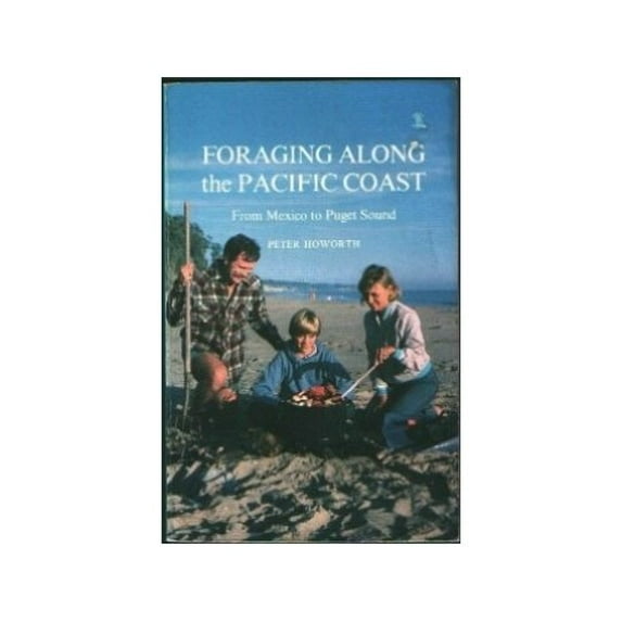 Pre-Owned Foraging Along the Pacific Coast: From Mexico to Puget Sound : The Complete Illustrated Handbook Paperback