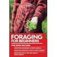 thumbnail image 1 of Foraging for Beginners Foraging For Beginners: This book includes: Identifying Mushrooms in North America + Identifying Medicinal Plants in Nor, Book 4, (Paperback), 1 of 1