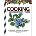 thumbnail image 1 of Foraging Cookbooks Cooking with Wild Berries &amp; Fruits of Minnesota, Wisconsin and Michigan, (Spiral-Bound), 1 of 1