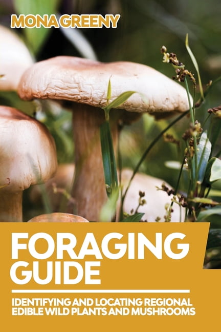 Foraging Guide Foraging Guide: Identifying and Locating Regional Edible ...