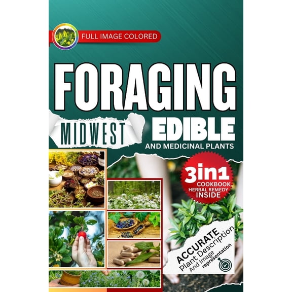 Foraging Midwest Edible and Medicinal Plants: Easiest Guide with In-Depth Profiles on Identifying, Harvesting, and Using, (Paperback)