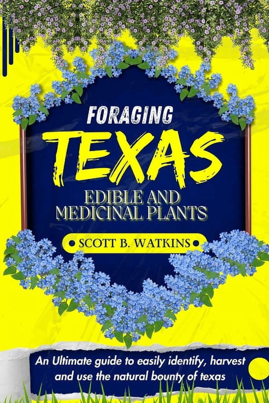 Texas Foraging Video Foraging Texas Edible and Medicinal Plants: An Ultimate guide to easily ...