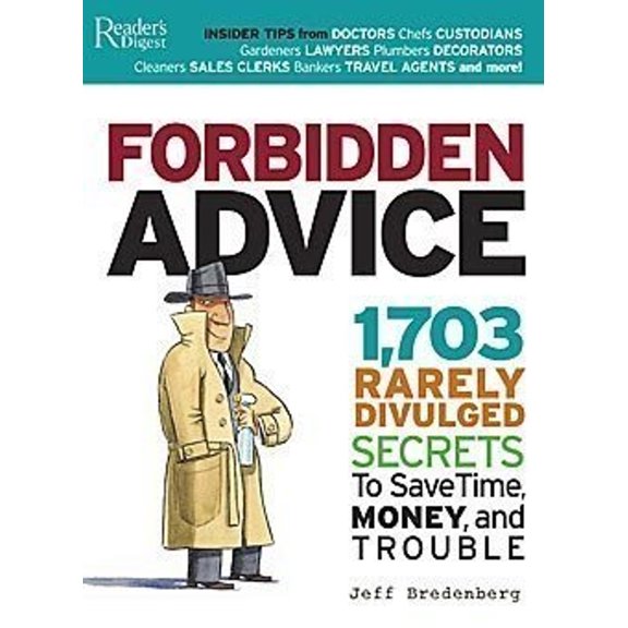 Pre-Owned Forbidden Advice : 1,703 Rarely Divulged Secrets to Save Time, Money, and Trouble (Hardcover) 9780762107773