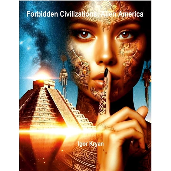 Forbidden Civilizations: Alien America, (Paperback)