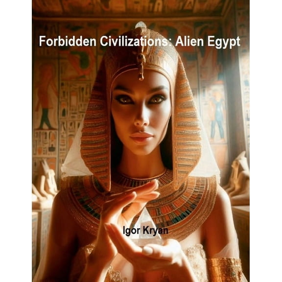 Forbidden Civilizations: Alien Egypt, (Paperback)