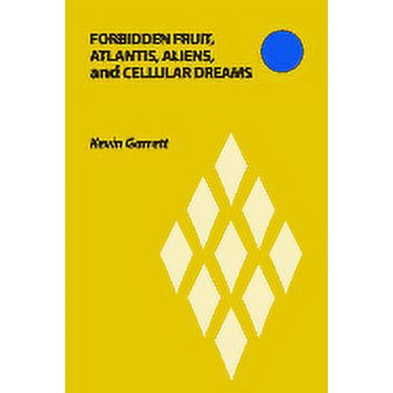 Forbidden Fruit, Atlantis, Aliens, and Cellular Dreams (Paperback)