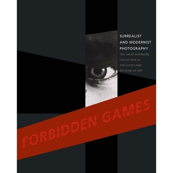 Pre-Owned Forbidden Games: Surrealist and Modernist Photography: The David Raymond Collection in the (Hardcover 9780300208610) by Tom E. Hinson, Ian Walker, Lisa Kurzner