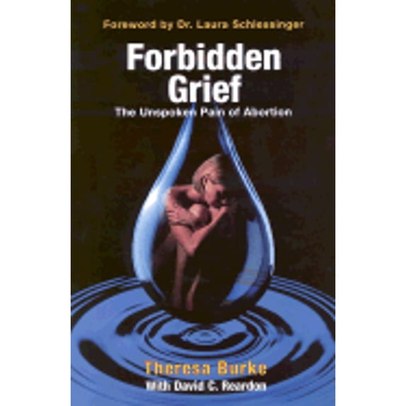 Pre-Owned Forbidden Grief: The Unspoken Pain of Abortion (Hardcover) by Theresa Burke, David C Reardon