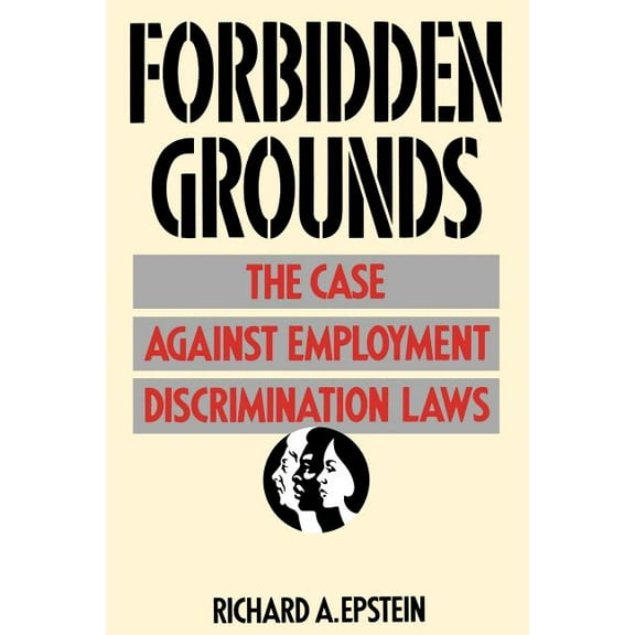 Forbidden Grounds: The Case Against Employment Discrimination Laws (Paperback)