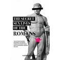 thumbnail image 1 of Forbidden Histories: The Secret Sex Lives of the Romans : Exploring the Erotic World of Ancient Rome and Its Enduring Lessons on Love (Series #1) (Paperback), 1 of 1