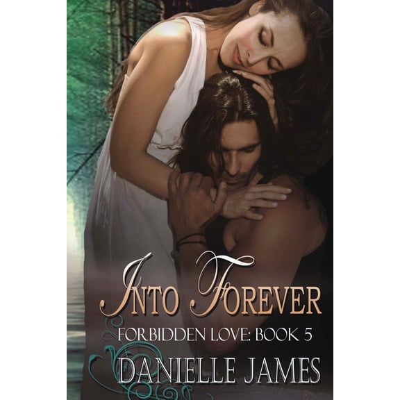 Forbidden Love: Into Forever (Series #5) (Paperback)