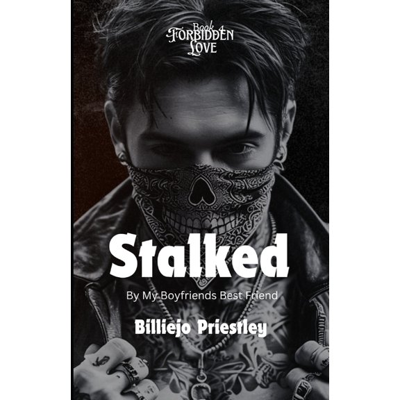 Forbidden Love: Stalked By My Boyfriends Best Friend (Paperback)
