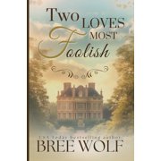 Forbidden Love Two Loves Most Foolish, Book 5, Paperback