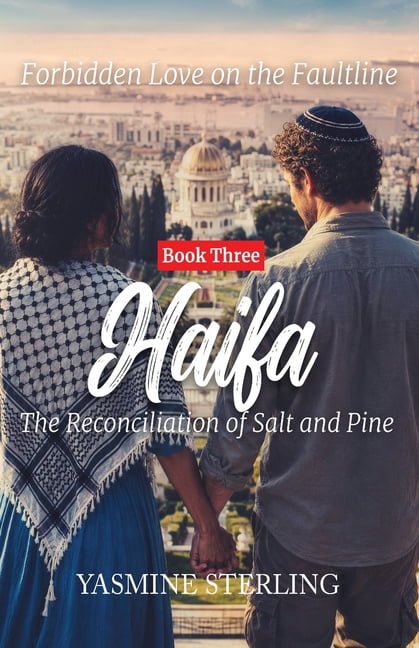 Forbidden Love on the Faultline Haifa: The Reconciliation of Salt and Pine, Book 3, (Paperback)