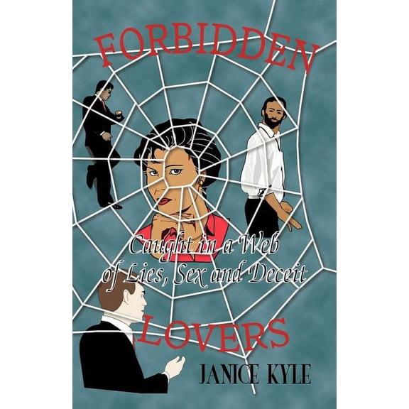 Forbidden Lovers Caught in a Web of Lies, Sex and Deceit (Paperback)