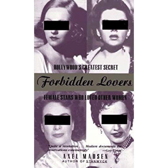 Pre-Owned Forbidden Lovers: Hollywoods Greatest Secret Female Stars Who Loved Other Women Paperback Axel Madsen