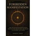 thumbnail image 1 of Forbidden Manifestation: The Advanced Manifestation Manual for Those Who Are Ready to Govern, Not Hope, (Paperback), 1 of 1