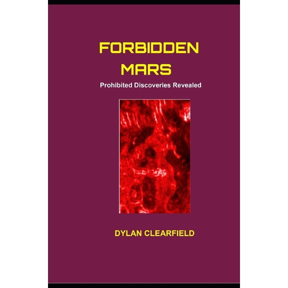 Forbidden Mars: Prohibited Discoveries Revealed, (Paperback)