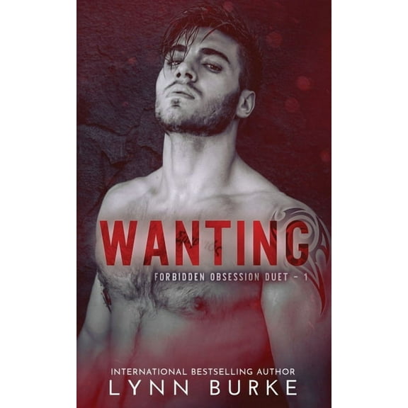 Forbidden Obsession Duet Wanting, Book 1, (Paperback)