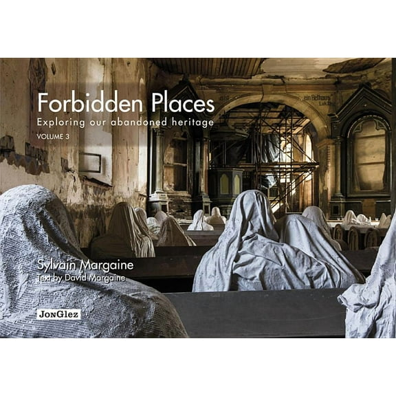 Forbidden Places : Exploring Our Abandoned Heritage - Hardcover