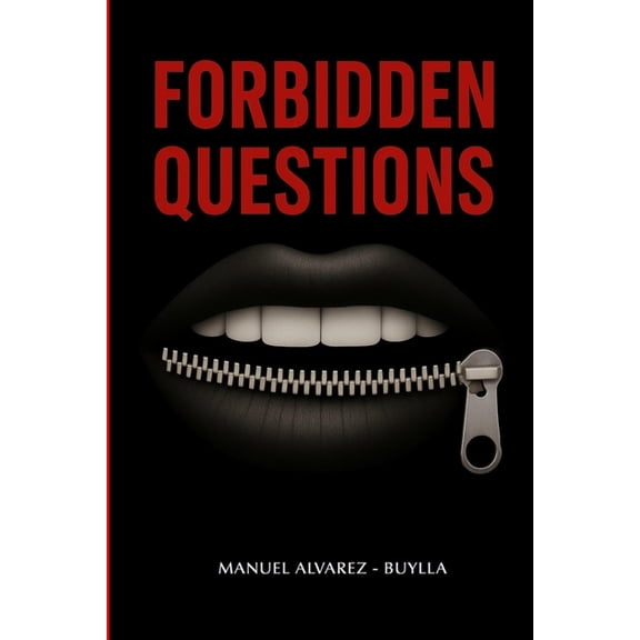 Forbidden Questions: A book for inquisitive minds. Questions that unsettle, ideas that transform., (Paperback)