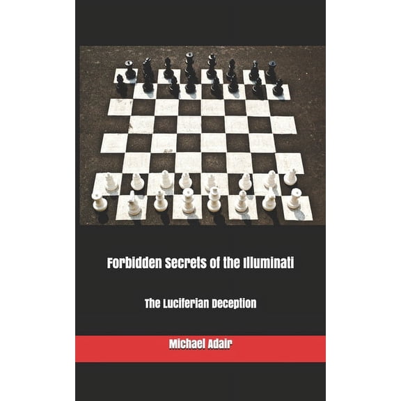 Forbidden Secrets of the Illuminati: The Luciferian Deception (Paperback)