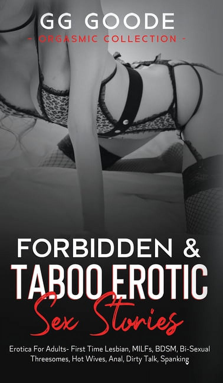 Forbidden and Taboo Erotic Sex Stories Erotica For Adults- First Time Lesbian, MILFs, BDSM, Bi-Sexual Threesomes, Hot Wives, Anal, Dirty Talk, Spanking (Orgasmic Collection) (Hardcover) image