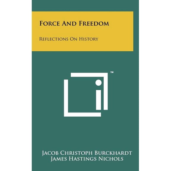 Force And Freedom : Reflections On History (Hardcover)