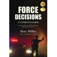 thumbnail image 1 of Force Decisions: A Citizen's Guide to Understanding How Police Determine Appropriate Use of Force, (Paperback), 1 of 1
