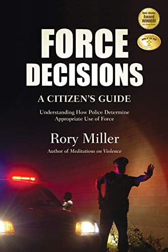 Pre-Owned Force Decisions: A Citizen's Guide to Understanding How Police Determine Appropriate Use of Force Paperback