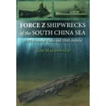 thumbnail image 1 of Force Z Shipwrecks of the South China Sea: HMS Prince of Wales and HMS Repulse, (Paperback), 1 of 1