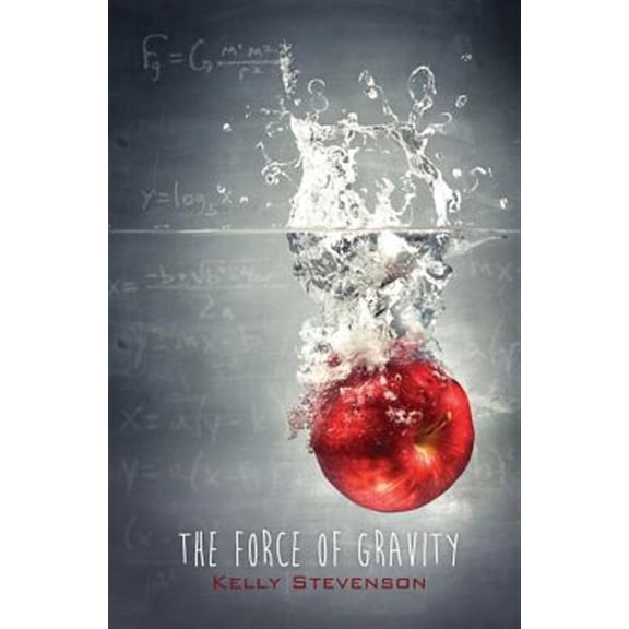 Force of Gravity: Gravity Series, Book 1 (Paperback) by Kelly Stevenson