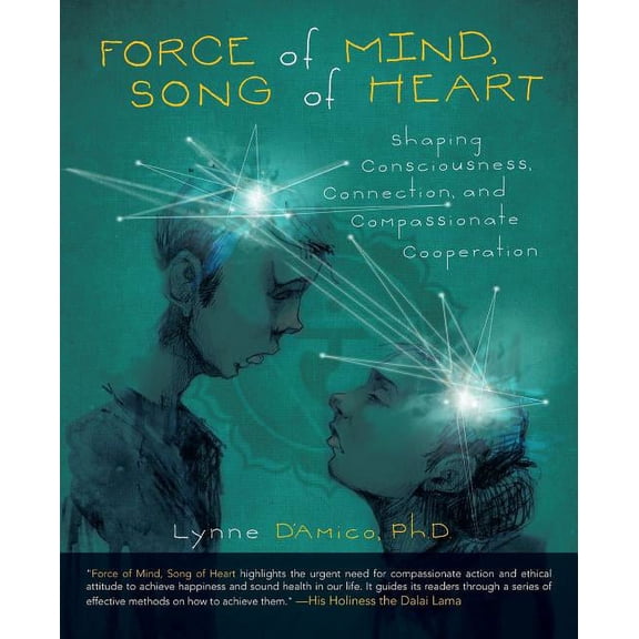 Force of Mind, Song of Heart: Shaping Consciousness, Connection, and Compassionate Cooperation, (Paperback)