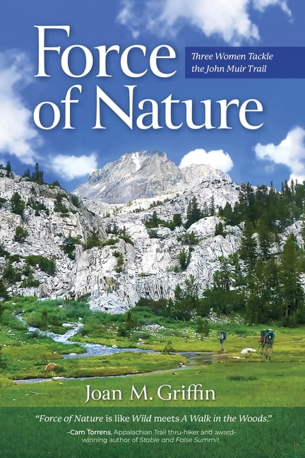 Force of Nature: Three Women Tackle The John Muir Trail, (Paperback), Joan M Griffin, English, 6.00" x 0.88" x 9.00"