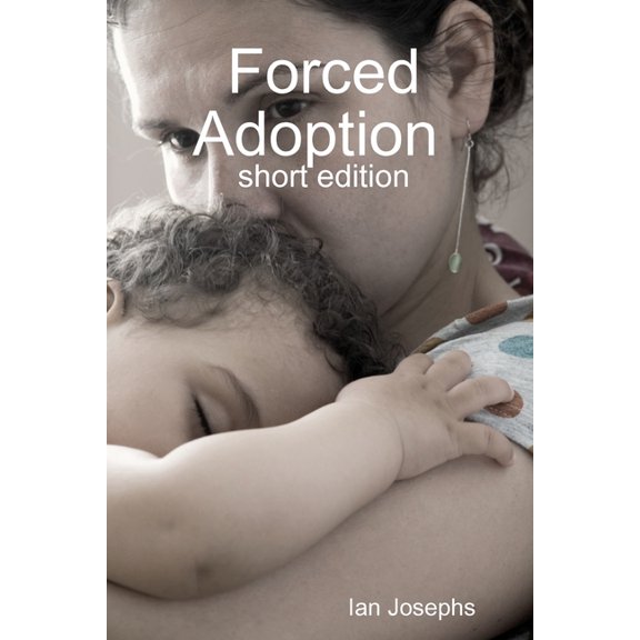 Forced Adoption (shortened version), (Paperback)