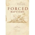 thumbnail image 1 of Forced Baptisms : Histories of Jews, Christians, and Converts in Papal Rome (Edition 1) (Hardcover), 1 of 1