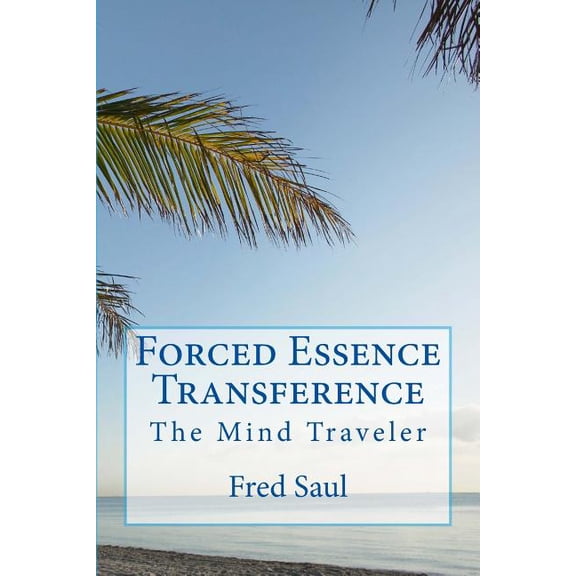 Forced Essence Transference: The Mind Traveler