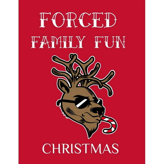 Forced Family Fun Christmas: Merry Christmas Journal And Sketchbook To Write In Funny Holiday Jokes, Quotes, Memories &a, (Paperback)